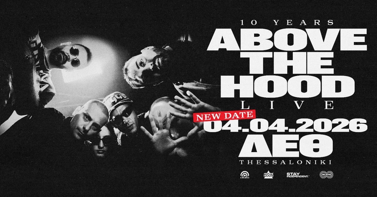 ABOVE THE HOOD "10 YEARS" LIVE ΘΕΣΣΑΛΟΝΙΚΗ