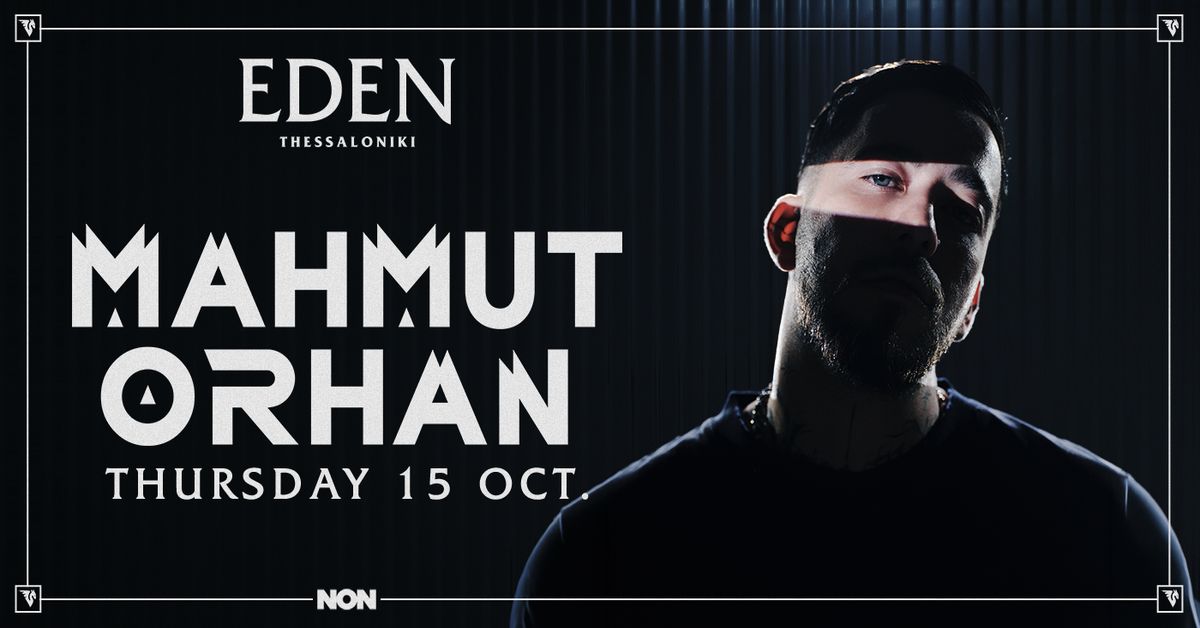 Mahmut Orhan at EDEN THESSALONIKI